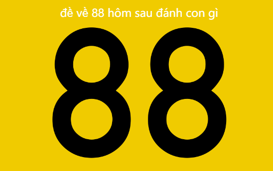 đề về 88 hôm sau đánh con gì