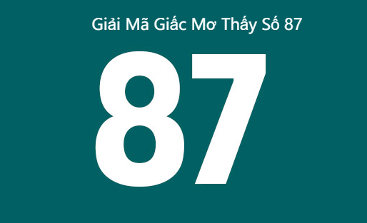 Giải Mã Giấc Mơ Thấy Số 87