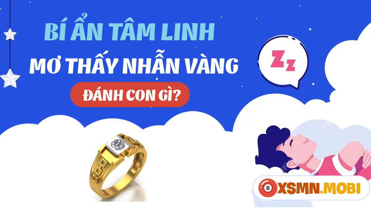 Mơ Thấy Nhẫn Vàng: Những Lời Khuyên Và Con Số Đề Tốt Nhất