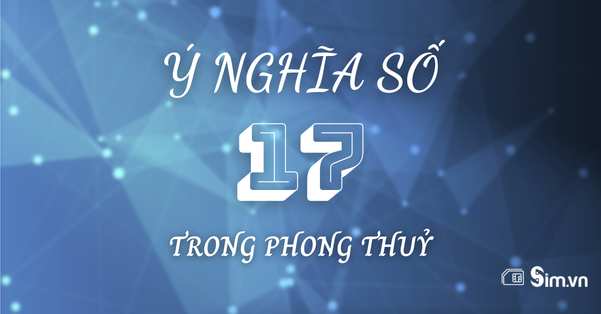 Mơ Thấy Số 17 Đánh Con Gì? Những Con Số May Mắn Cần Biết