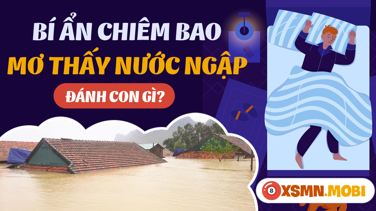 Nằm mơ thấy nước ngập nhà báo hiệu điều gì? Chuyên gia giải mã giấc mơ