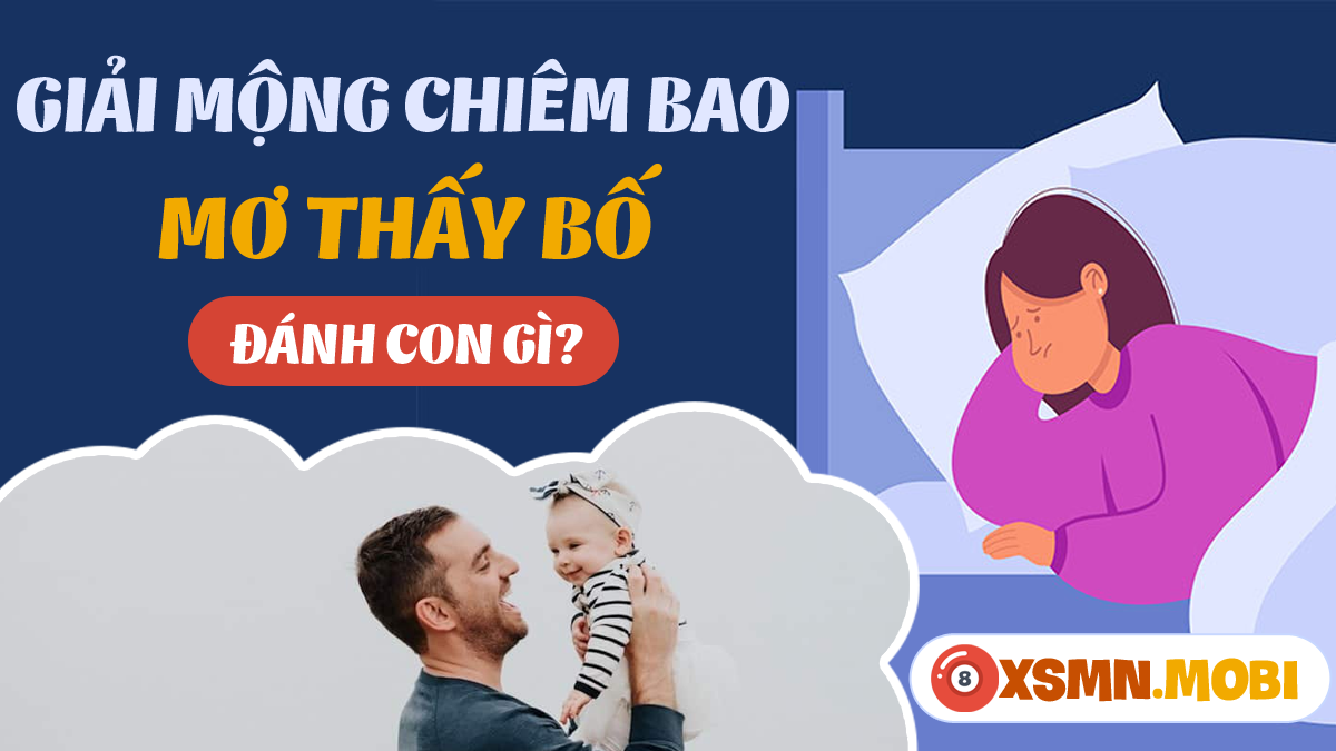 Nằm mơ thấy bố mẹ đánh con nên đánh con gì?Con số may mắn cho bạn!