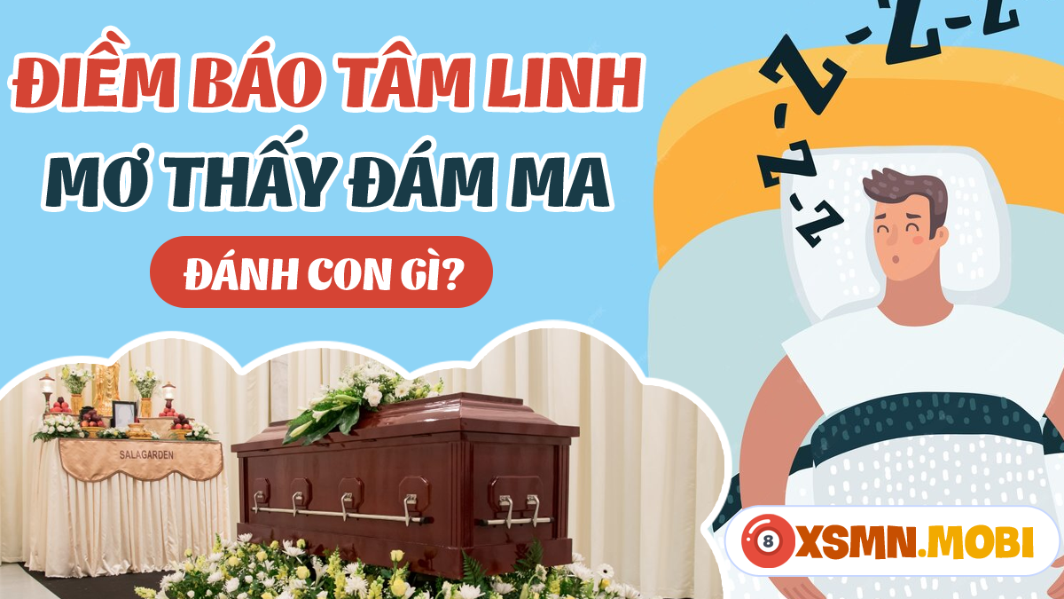 Điềm báo gì khi nằm mơ thấy đám ma đánh số mấy? Cẩn thận kẻo vận xui!