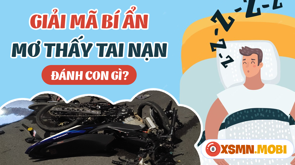 Nằm mơ tai nạn là điềm gì, đánh con gì? Bí ẩn giấc mơ tai nạn xe cộ!