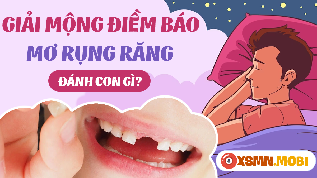 nằm mơ thấy bể răng đánh số gì (Bí ẩn đằng sau con số may mắn)