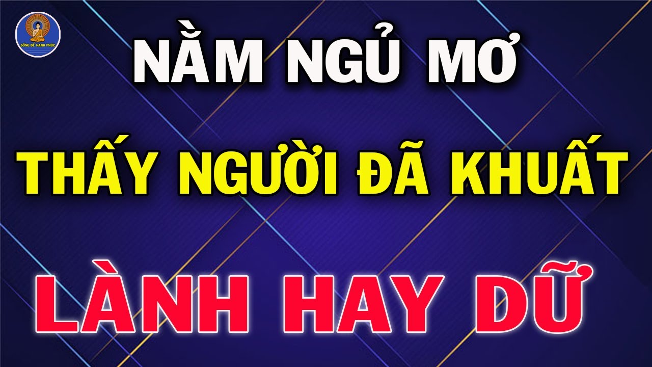 Nằm mơ thấy người thân đã mất nói chuyện: Điềm lành hay dữ, xem ngay!